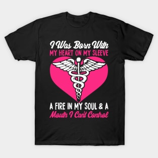 I Was Born With My Heart On My Sleeve A Fire In My Soul & A Mouth I Can't Control T-Shirt